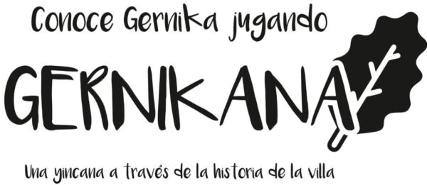 Cartel del escape room Gernikana. Con el texto: "Conoce Gernika jugando. GERNIKANA. Una gincana a través de la historia de la villa."