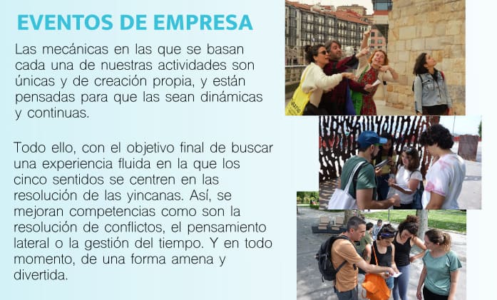 Eventos empresa Bilbao : Equipos jugando a las escape room exteriores de Epikana y texto: Eventos de Empresa - Las mecánicas en las que se basan cada una de nuestras escape room exteriores son únicas y de creación propia, y están pensadas para que las sean dinámicas y continuas. Todo ello, con el objetivo final de buscar una experiencia fluida en la que los cinco sentidos se centren en las resolución de las yincanas. Así, se mejoran competencias como son la resolución de conflictos, el pensamiento lateral o la gestión del tiempo. Y en todo momento, de una forma amena y divertida.