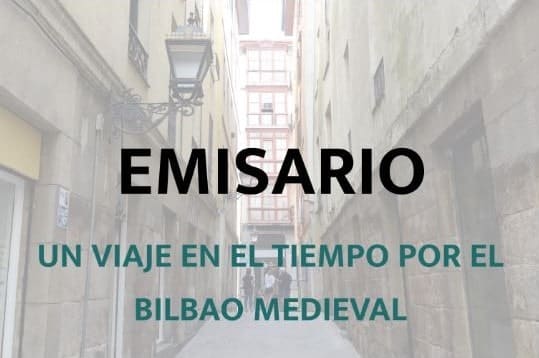 Gincanas en Bilbao - Emisario es un viaje en el tiempo por el Bilbao medieval